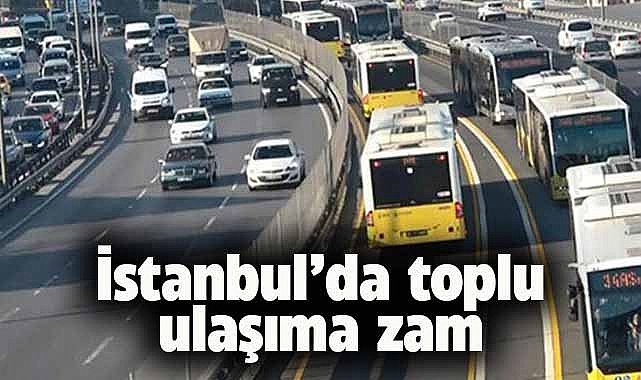 İstanbul’da toplu ulaşıma zam