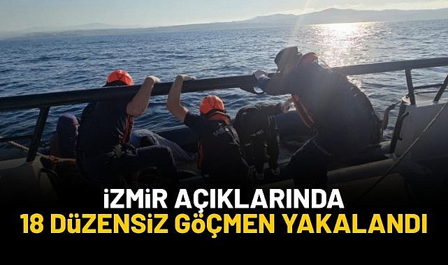 İzmir açıklarında 18 düzensiz göçmen yakalandı