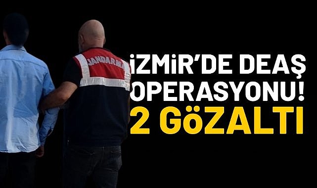 İzmir'de DEAŞ operasyonu: 2 gözaltı