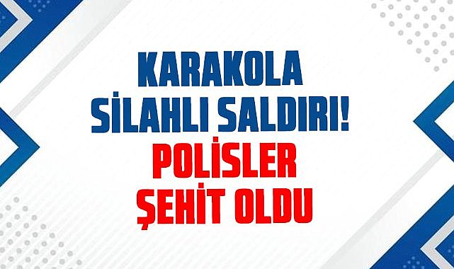 İzmir'de karakola silahlı saldırı! Polisler şehit oldu
