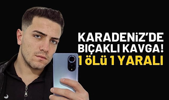 Karabük'te bıçaklı kavga: 1 ölü 1 yaralı