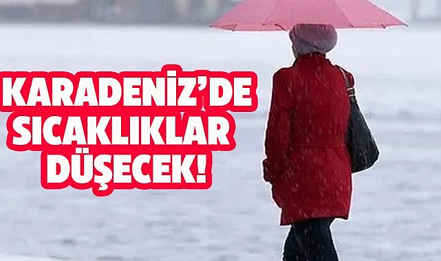 Karadeniz'de hafta sonu sıcaklar düşecek!