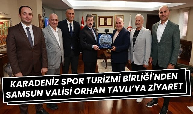 Karadeniz Spor Turizmi Birliği'nden Samsun Valisi Orhan Tavlı'ya ziyaret