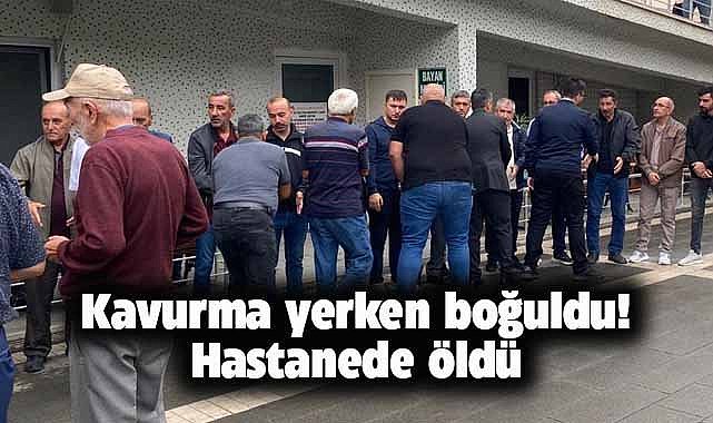 Kavurma boğazına takıldı! Hayatını kaybetti