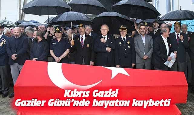 Kıbrıs gazisi Gaziler Günü'nde hayatını kaybetti
