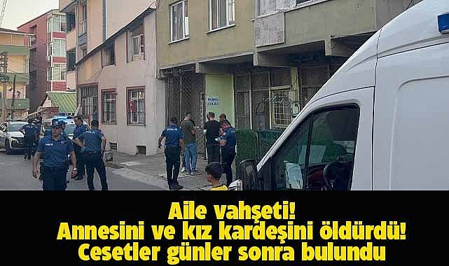 Kocaeli'nde vahşet! Annesini ve kız kardeşini öldürdü