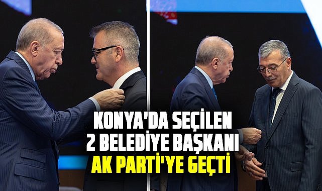 Konya'da seçilen 2 belediye başkanı AK Parti'ye geçti