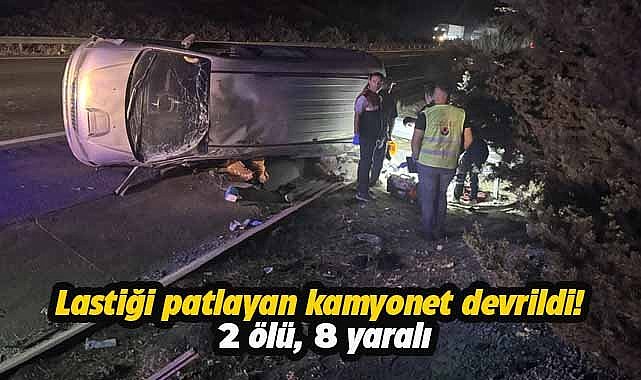 Lastiği patlayan kamyonet devrildi! 2 ölü, 8 yaralı