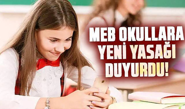 MEB okullara yeni yasağı duyurdu! Resmi Yazıyı ilgili birimlere gönderdi