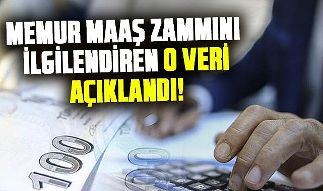 Memur maaş zammını ilgilendiren O veri! İşte ayrıntılar