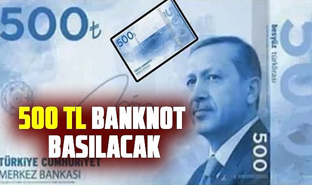 Merkez Bankası duyurdu! 500 TL banknot basılacak