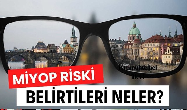 Miyop riskinizi biliyor musunuz?