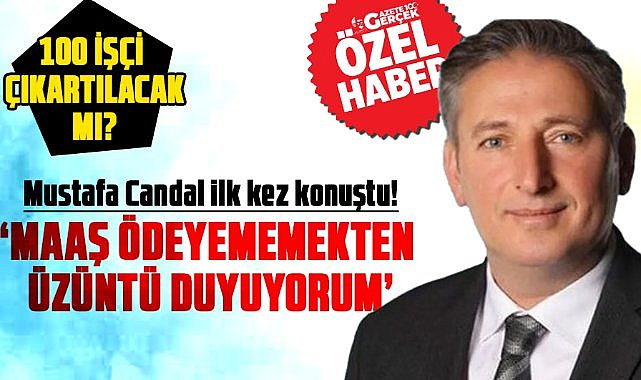 Mustafa Candal ilk kez konuştu! Tekkeköy Belediyesi'nde 100 işçi çıkartılacak mı?