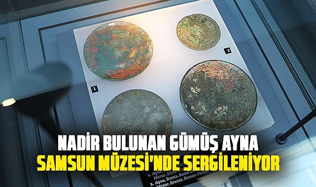 Nadir bulunan gümüş ayna Samsun Müzesi'nde sergileniyor 