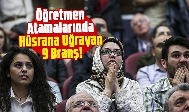 Öğretmen atamalarında 9 bölüm hüsrana uğradı!