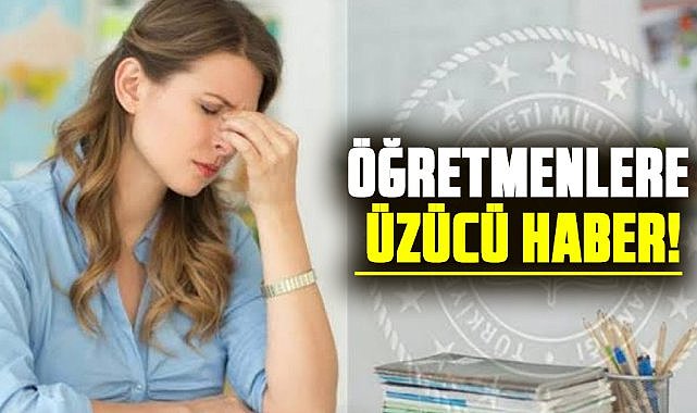 Öğretmenlere üzücü haber! Bakan açıkladı