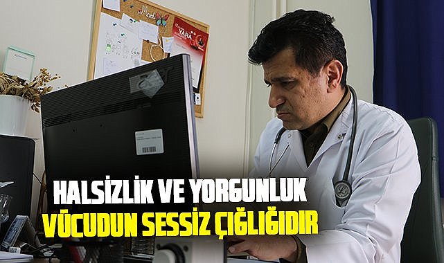 OMÜ Öğretim Üyesi Özgür Kılıç açıkladı! Halsizlik ve yorgunluk, vücudun sessiz çığlığıdır
