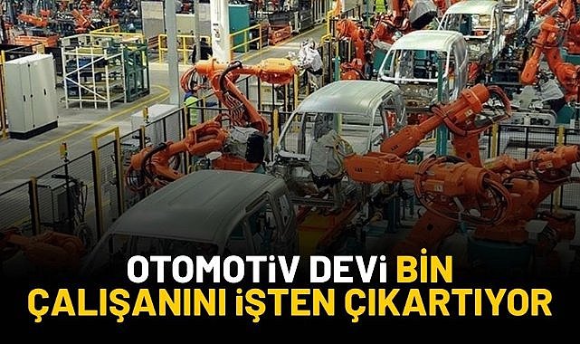 Otomotiv devi bin çalışanını işten çıkartıyor