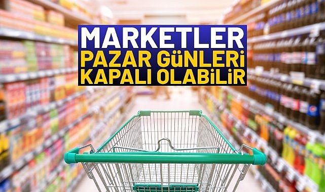 Perakende sektörü temsilcilerinden dikkat çeken öneri: Marketler pazar günü kapalı olsun