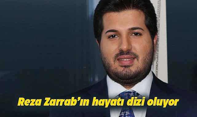 Reza Zarrab'ın hayatı dizi oluyor