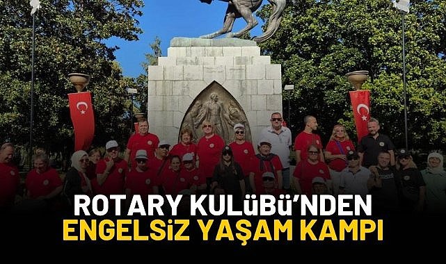 Rotary Kulübü'nden Engelsiz Yaşam Kampı