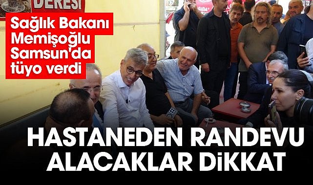 Sağlık Bakanı Memişoğlu Samsun'da tüyo verdi: Hastaneden randevu alacaklar dikkat