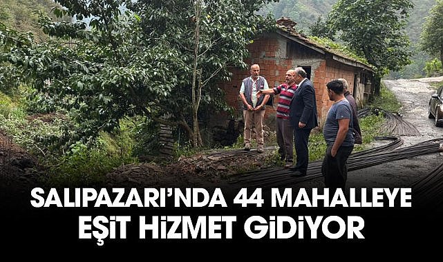 Salıpazarı’nda 44 mahalleye eşit hizmet gidiyor
