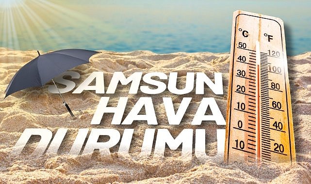 Samsun 14 Eylül 2025 Pazar günü Hava Durumu! Samsun'da bugün hava nasıl olacak?