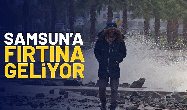 Samsun'a fırtına geliyor