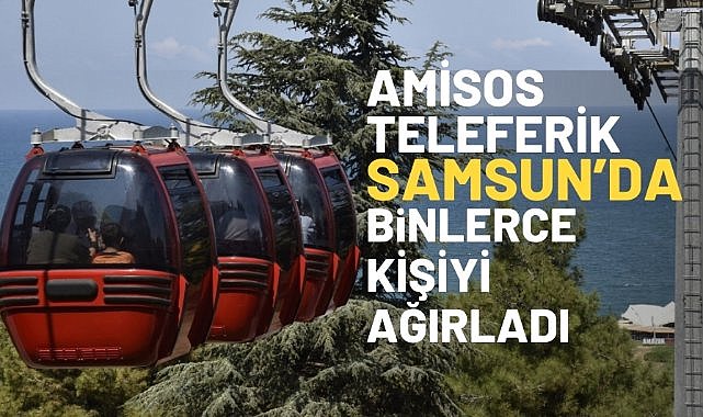 Samsun Amisos Teleferik Hattı'na yoğun ilgi