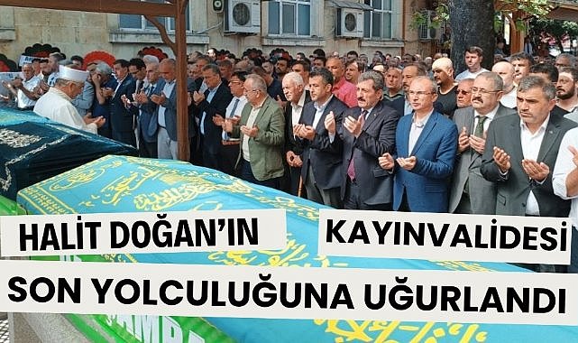 Samsun Büyükşehir Belediye Başkanı Doğan’ın kayınvalidesi son yolculuğuna uğurlandı