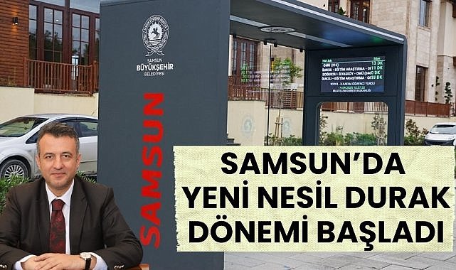 Samsun Büyükşehir Belediyesi yeni nesil durak dönemini başlattı