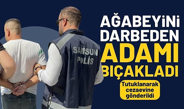 Samsun'da ağabeyini darbeden kişiyi bıçaklayan genç tutuklandı