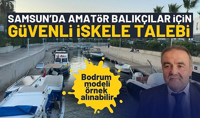 Samsun'da amatör balıkçılar için güvenli iskele talebi! 