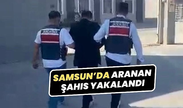Samsun'da aranan şahıs yakalandı