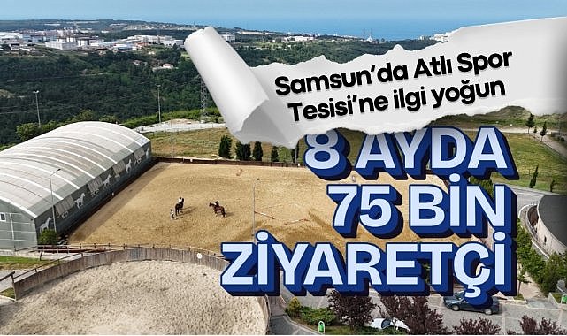 Samsun’da Atlı Spor Tesisi’ne ilgi yoğun