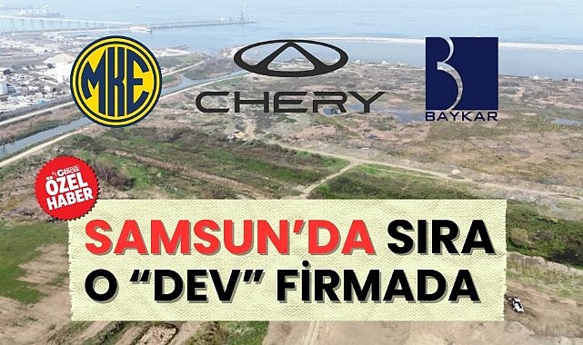 Samsun'da Baykar, Chery, MKE tamam sırada "o" var