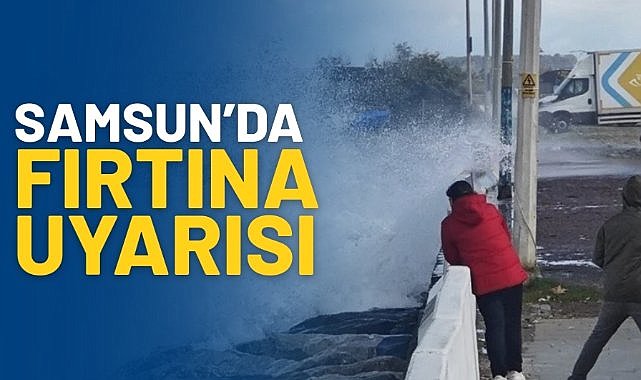 Samsun'da fırtına uyarısı
