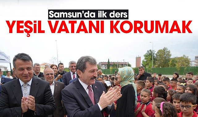 Samsun'da ilk ders: Yeşil vatanı korumak