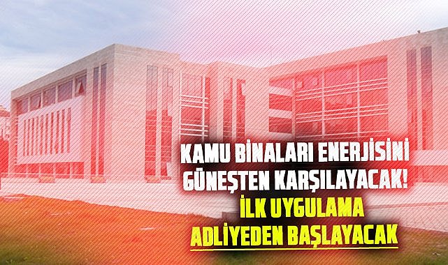 Samsun'da kamu binaları enerjisini güneşten karşılayacak! İlk uygulama adliyeden başlayacak