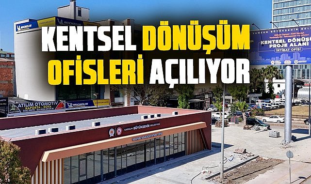 Samsun'da Kentsel Dönüşüm Ofisleri açılıyor