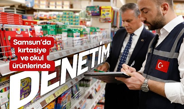 Samsun’da kırtasiye ve okul ürünlerinde denetim
