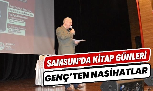 Samsun'da konuşan Prof. Dr. Nurullah Genç: 'Yola çıkın ama yoldan çıkmayın'