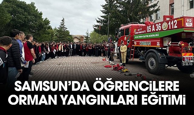 Samsun’da öğrencilere orman yangınları eğitimi