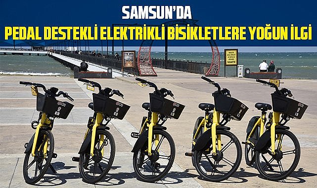 Samsun’da pedal destekli elektrikli bisikletlere yoğun ilgi