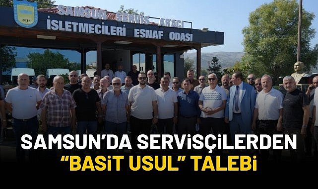 Samsun'da servisçilerden "basit usul" talebi