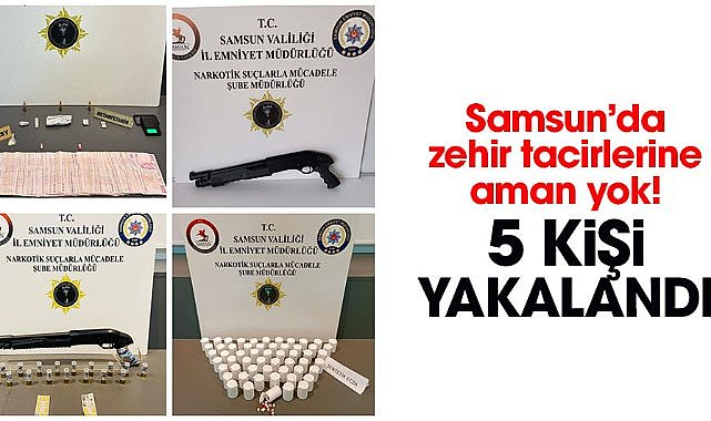 Samsun'da zehir tacirlerine aman yok! 5 kişi yakalandı