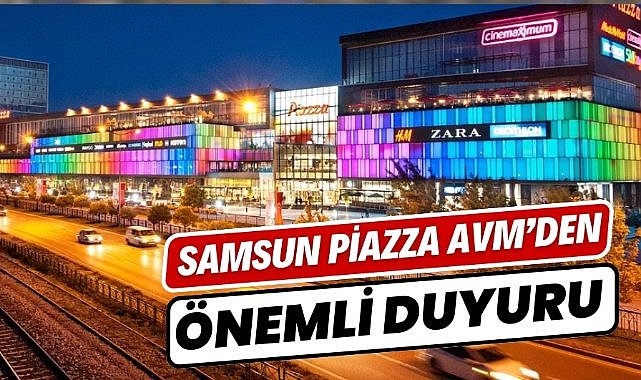 Samsun Piazza AVM'den önemli duyuru!