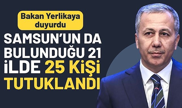 Samsun'un da bulunduğu 21 ilde FETÖ operasyonu! 25 şüpheli tutuklandı
