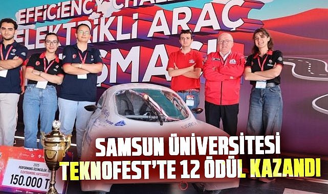 Samsun Üniversitesi TEKNOFEST'e damga vurdu! 12 ödül kazandılar
